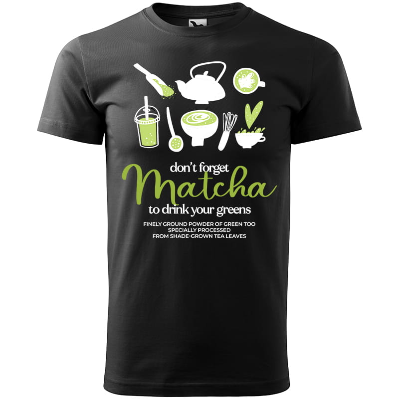 DON'T FORGET MATCHA