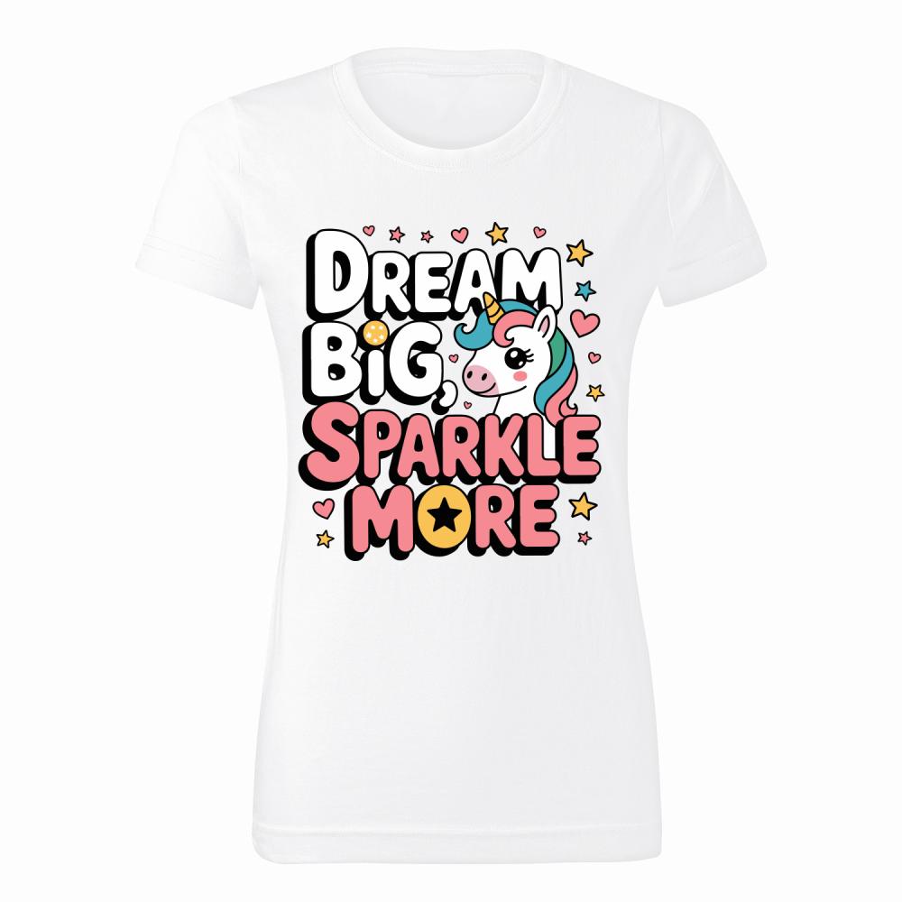 Dream Big Sparkle More koszulka damska