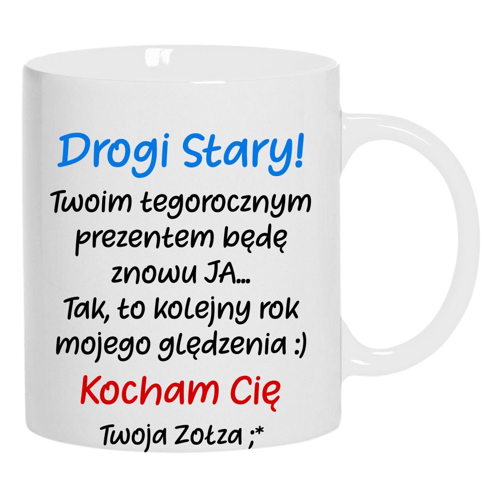 Drogi stary! Twoim tegorocznym prezentem kubek ucho kolor kolor biały