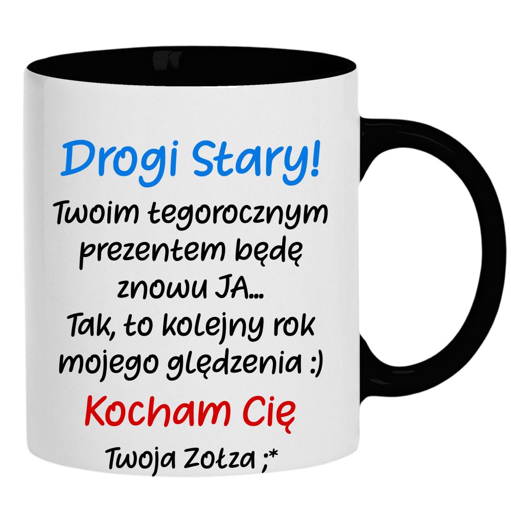 Drogi stary! Twoim tegorocznym prezentem kubek ucho kolor kolor czarnyy