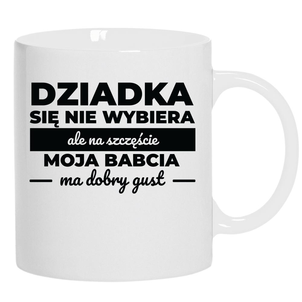 Dziadka się Nie Wybiera kubek ucho kolor kolor biały