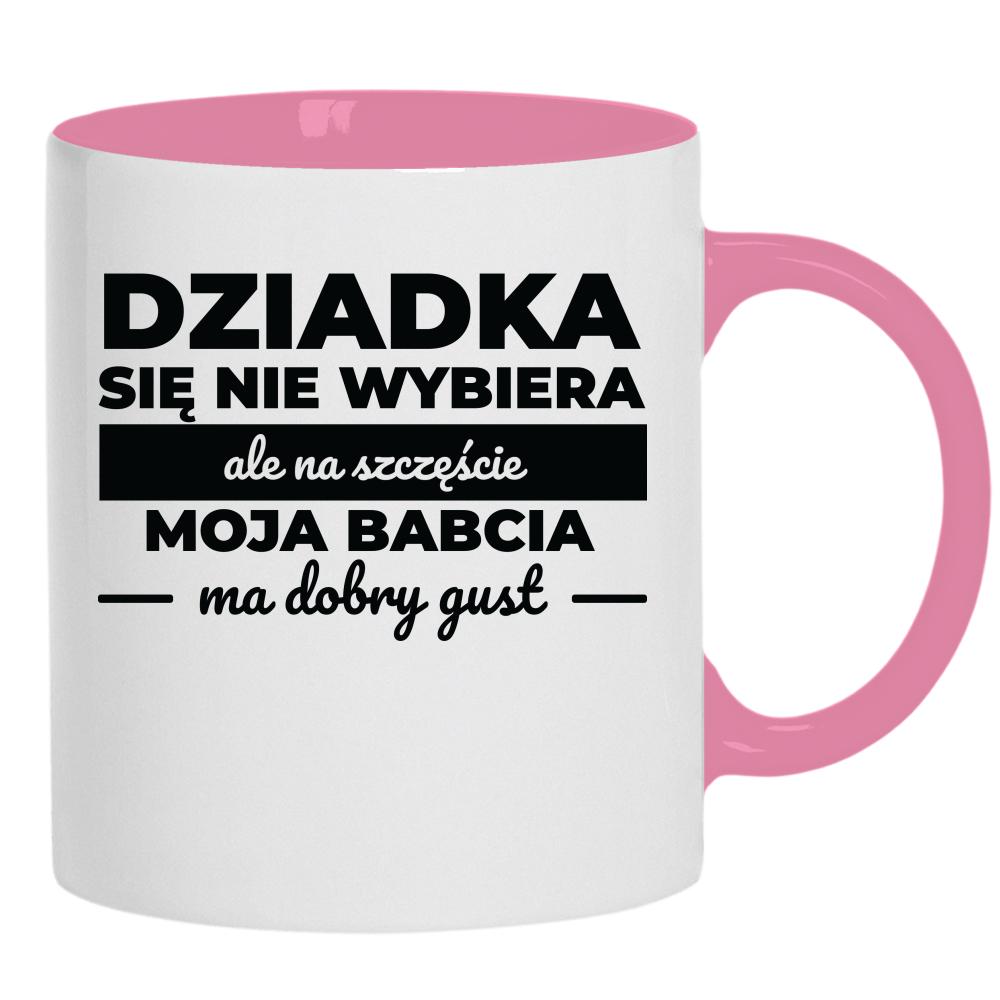 Dziadka się Nie Wybiera kubek ucho kolor kolor różowy