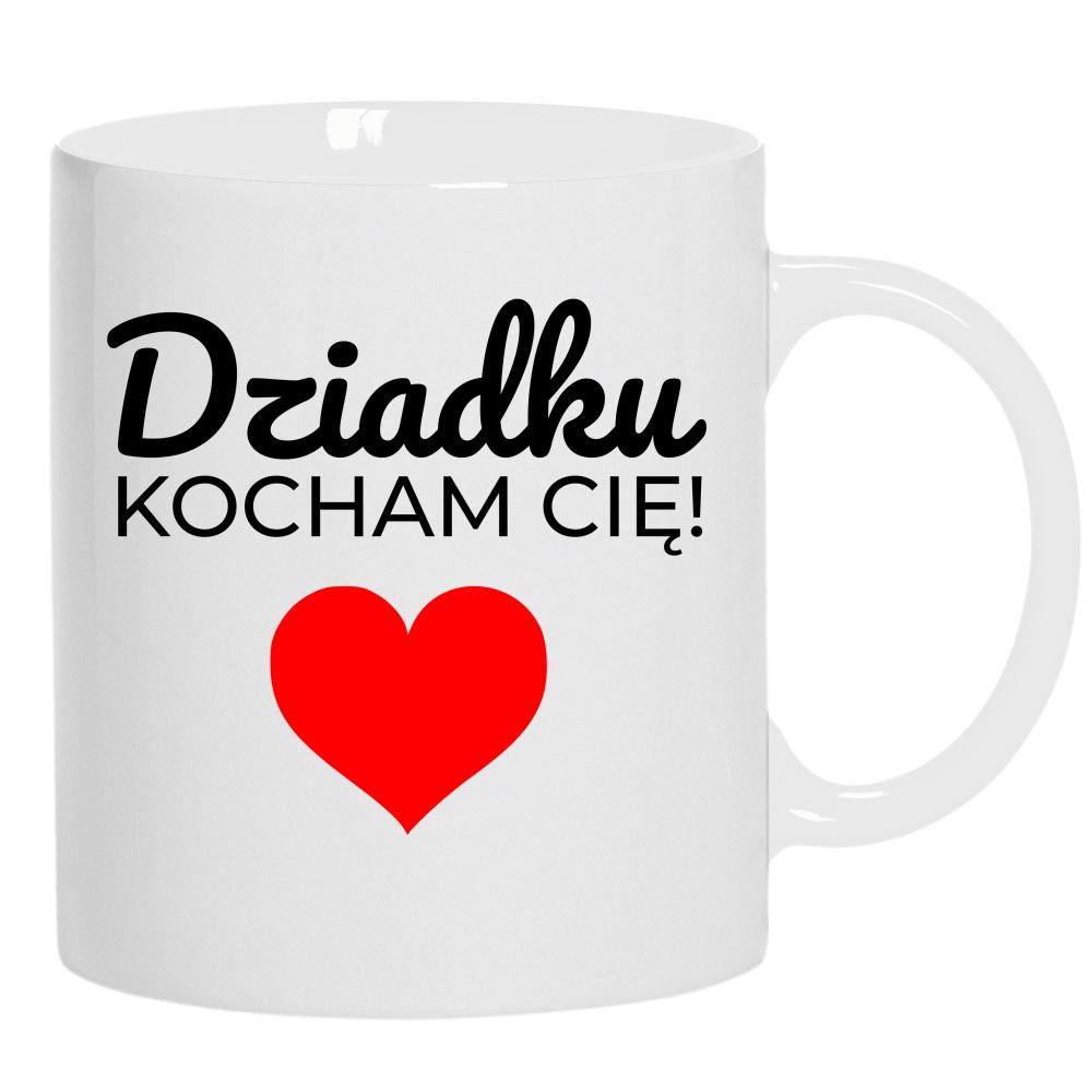 Dziadku Kocham Cię kubek ucho kolor kolor biały