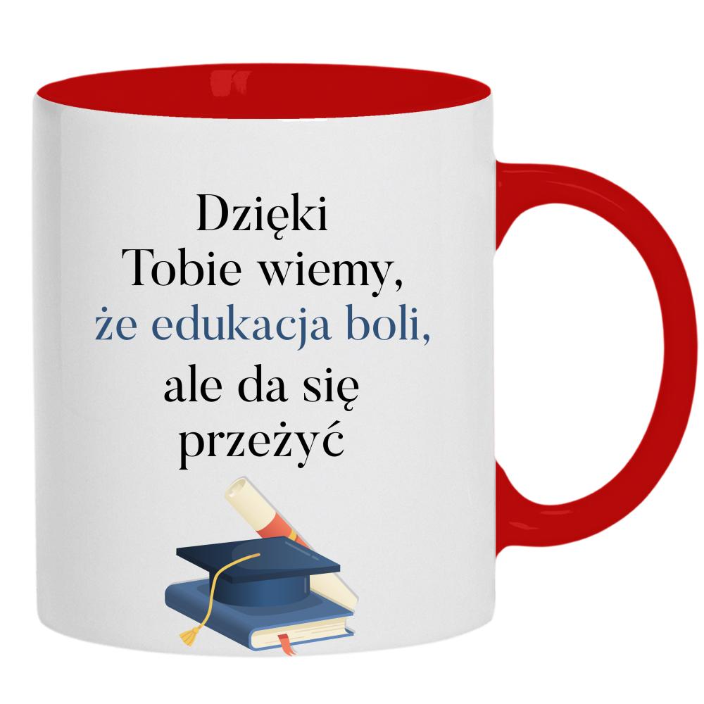 Dzięki Tobie wiemy, że edukacja boli kubek ucho kolor