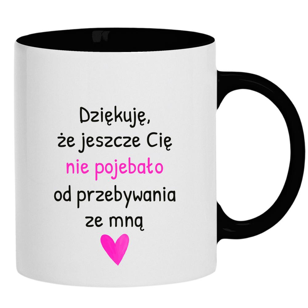 Dziękuję, że jeszcze Cię nie poje#ało kubek ucho kolor kolor czarnyy