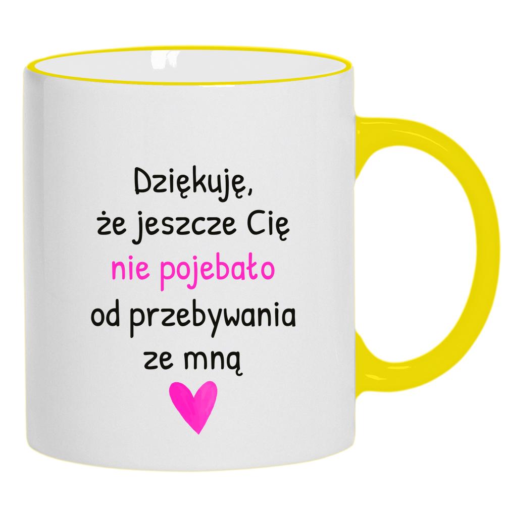 Dziękuję, że jeszcze Cię nie poje#ało kubek żółty uchwyt i rant kolor różowy