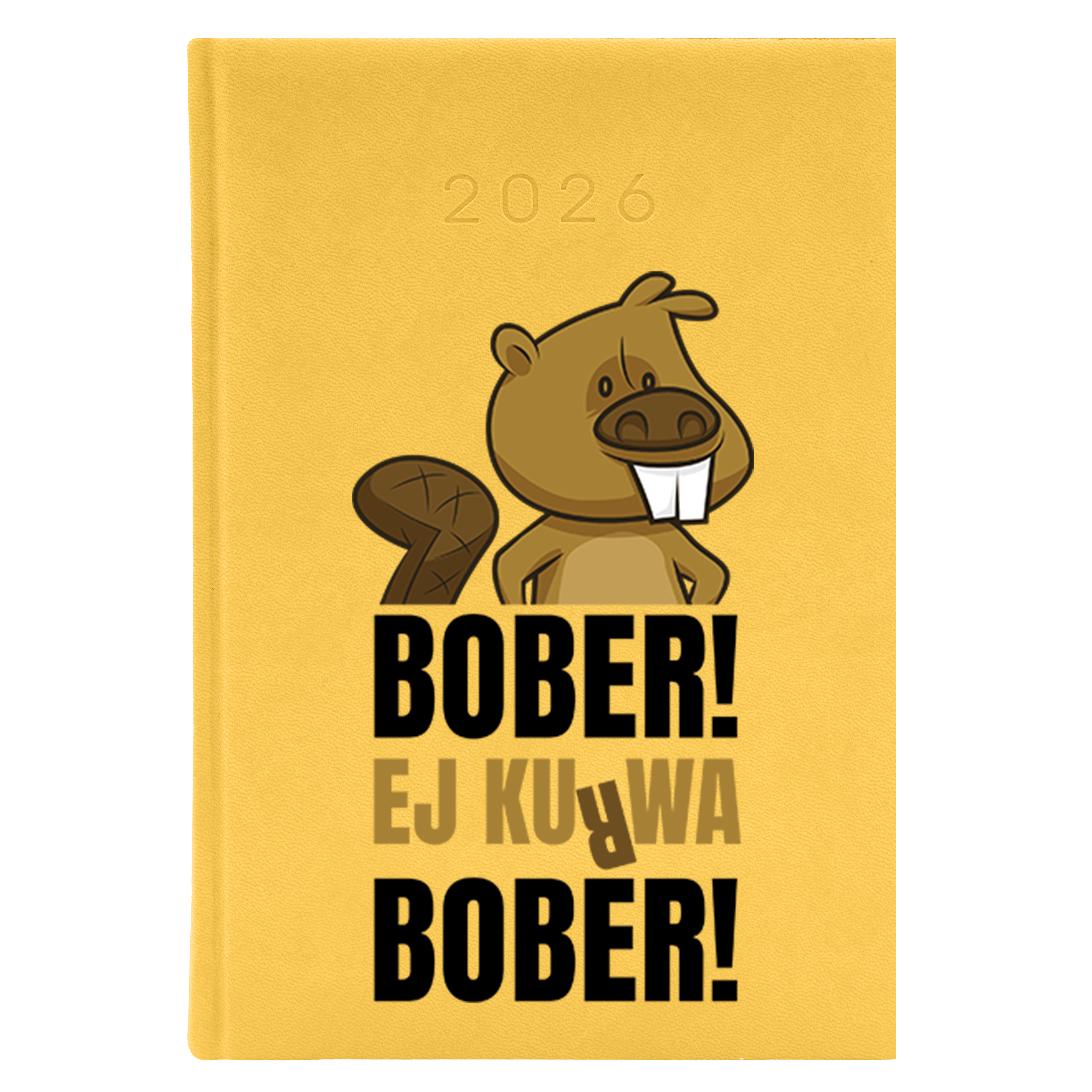 Ej ku*wa bober kalendarz książkowy a5 2026 kolor żółty kalendarz