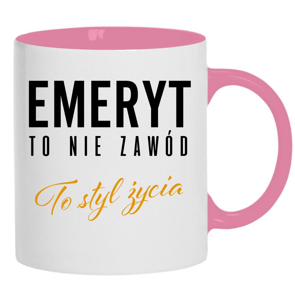 Emeryt to nie zawód to styl życia kubek ucho kolor kolor różowy
