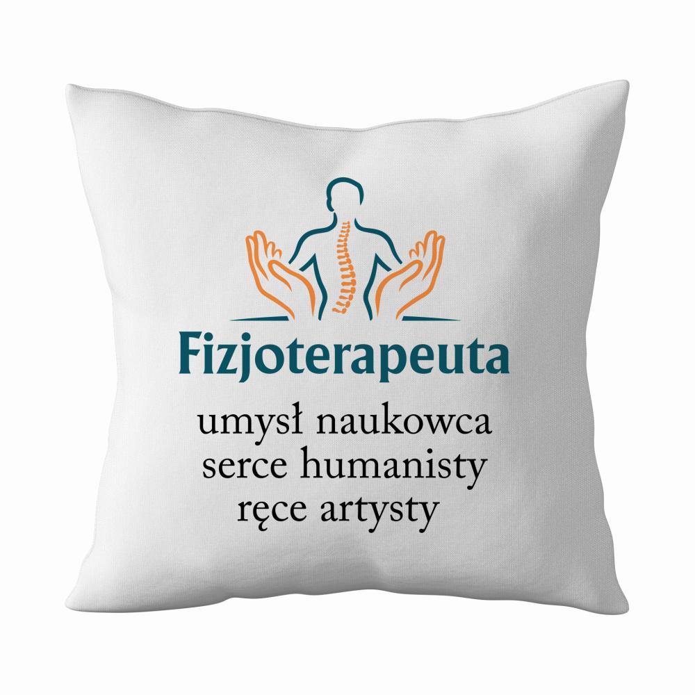 Fizjoterapeuta umysł naukowca serce humanisty poduszka