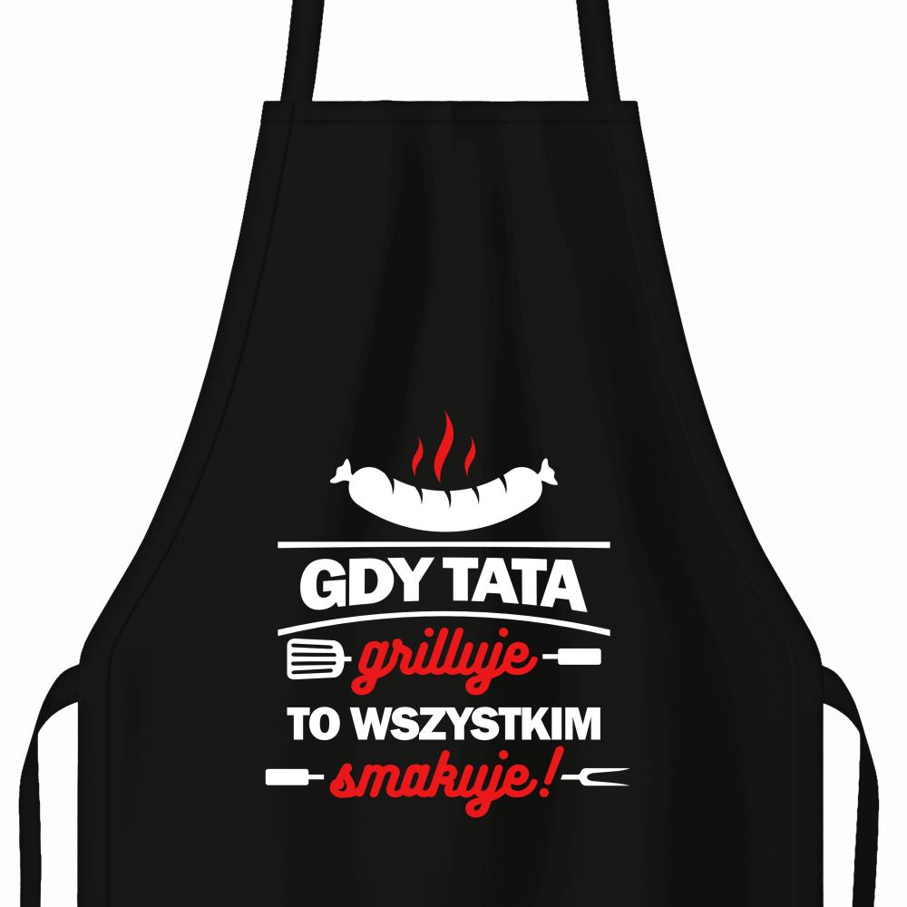 Gdy Tata grilluje, to wszystkim smakuje! fartuch