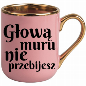 Głową muru nie przebijesz