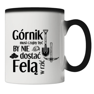 Górnik musi czujny by nie dostać felą w rzić