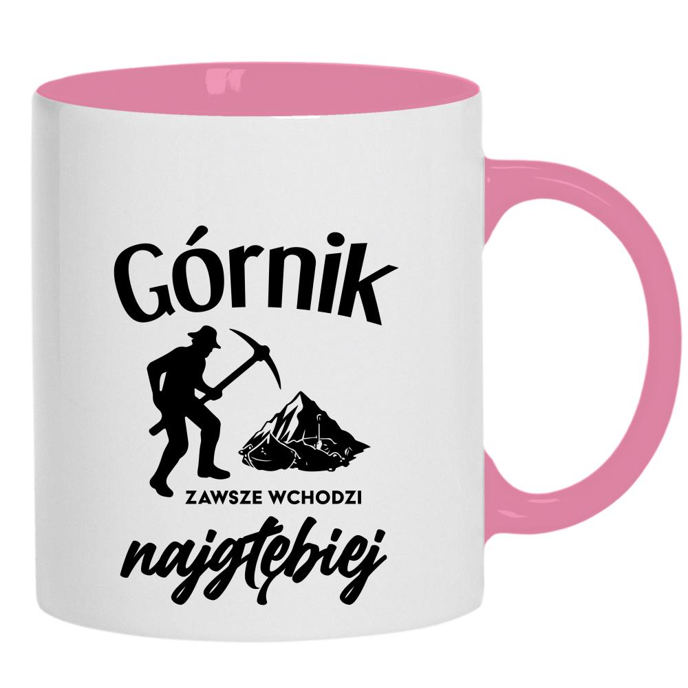 Górnik zawsze wchodzi najgłębiej 2 kubek ucho kolor kolor różowy