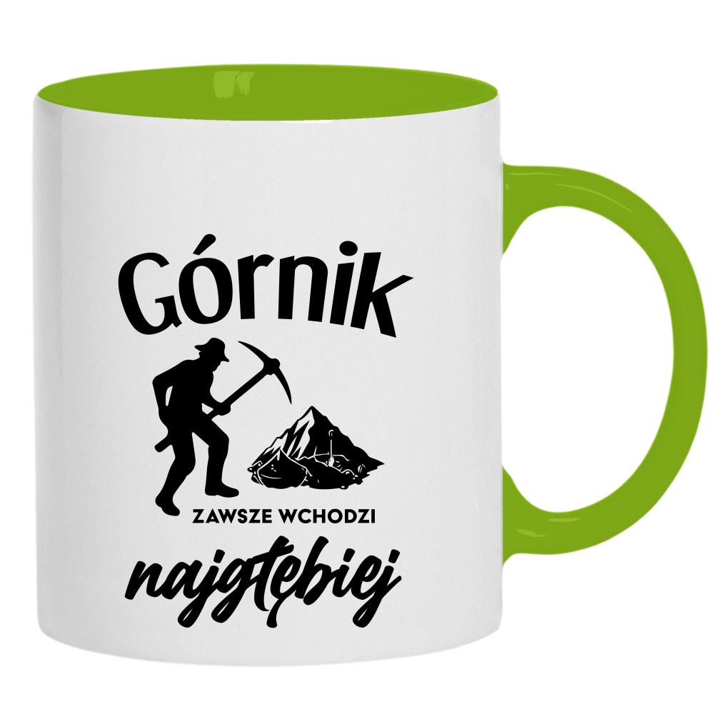 Górnik zawsze wchodzi najgłębiej 2 kubek ucho kolor kolor zielony