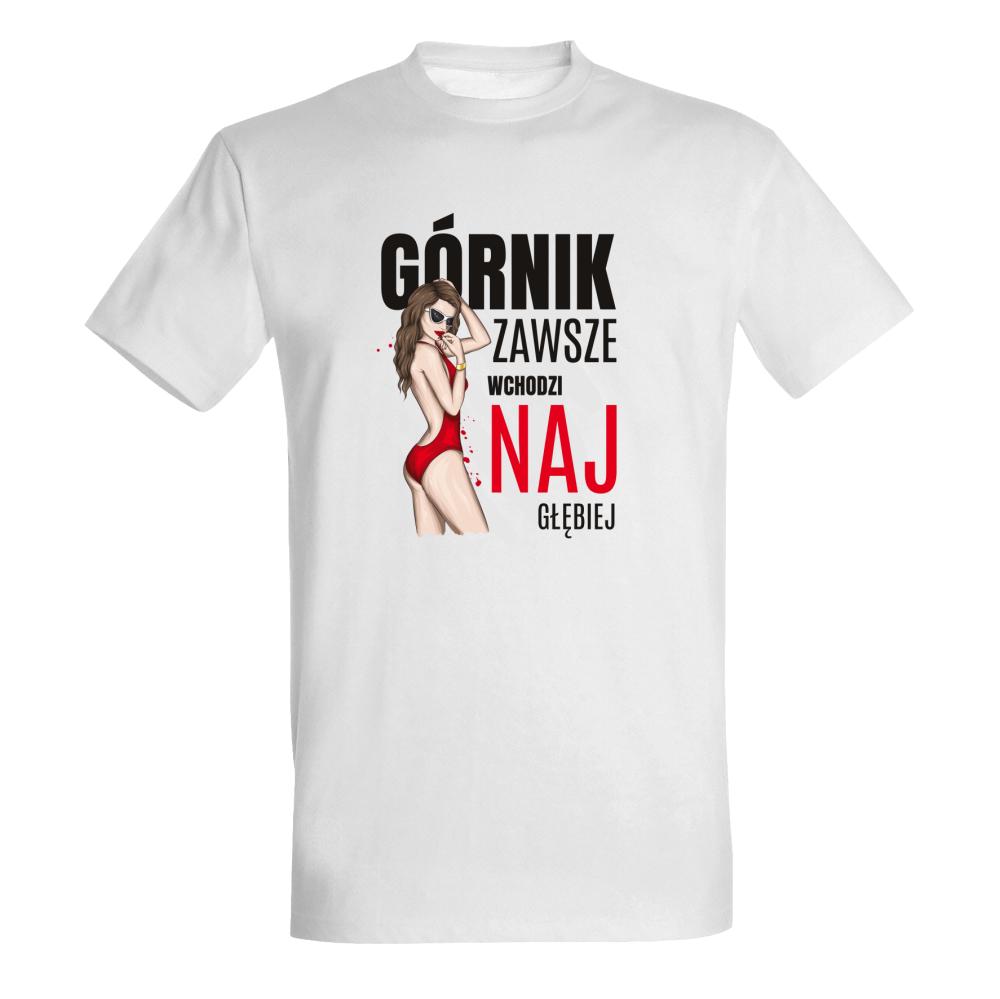 Górnik zawsze wchodzi najgłębiejj koszulka męska
