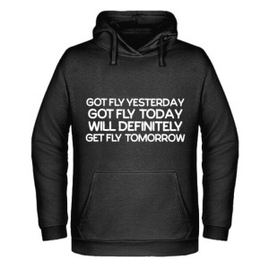 Got fly yesterday, got fly today will definitely