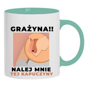 Grażyna!! Nalej mnie tej kapuczyny!