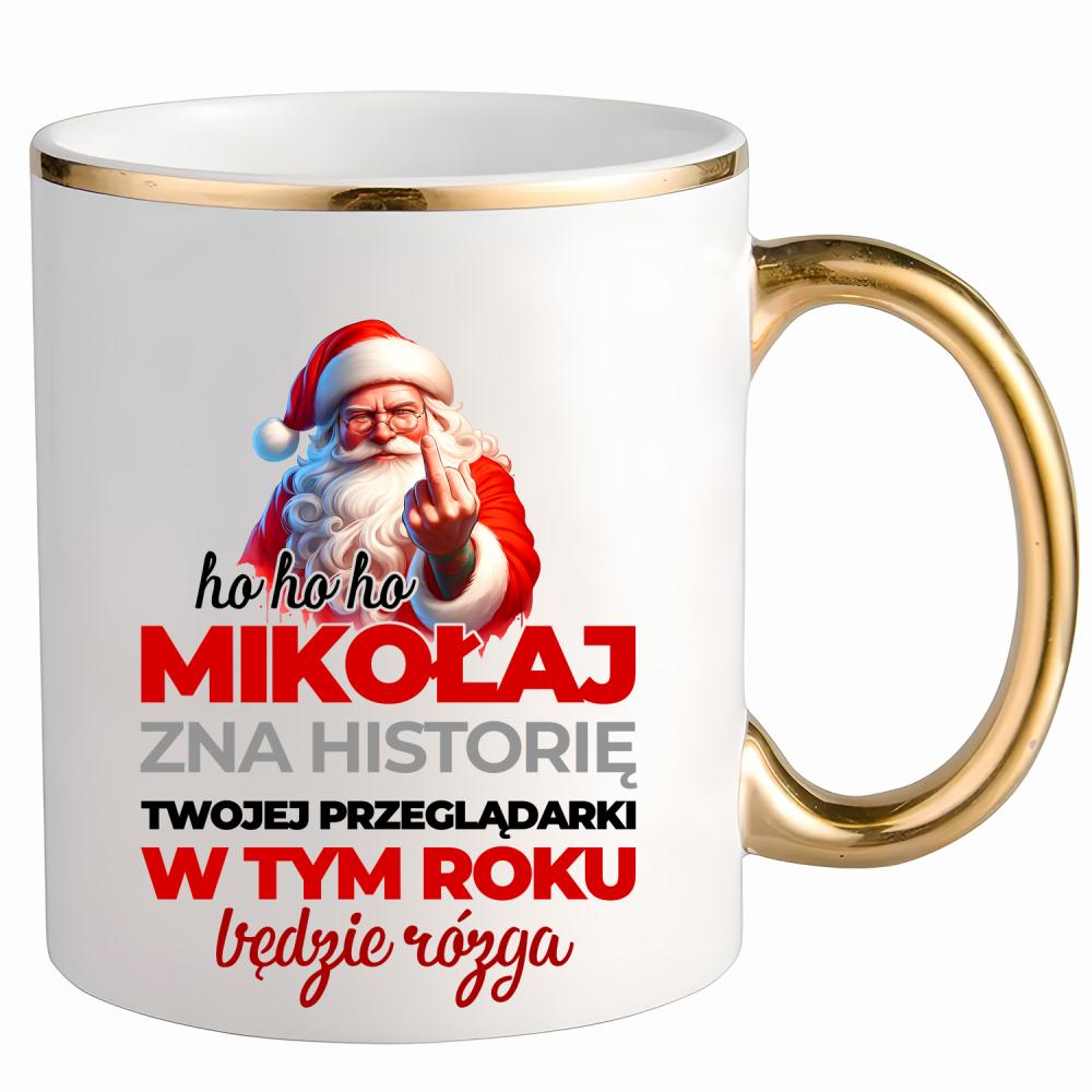 Ho ho Mikołaj zna historię twojej przeglądarki kubek ze złotym uchem i rantem kolor złoty