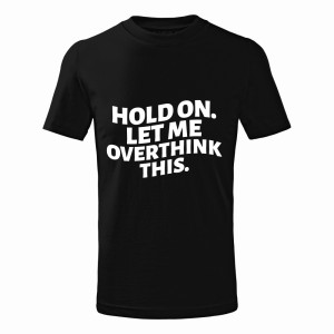 HOLD ON LET ME OVERTHINK THIS1