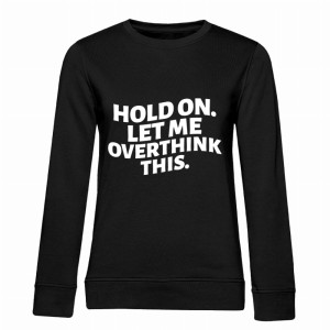 HOLD ON LET ME OVERTHINK THIS1