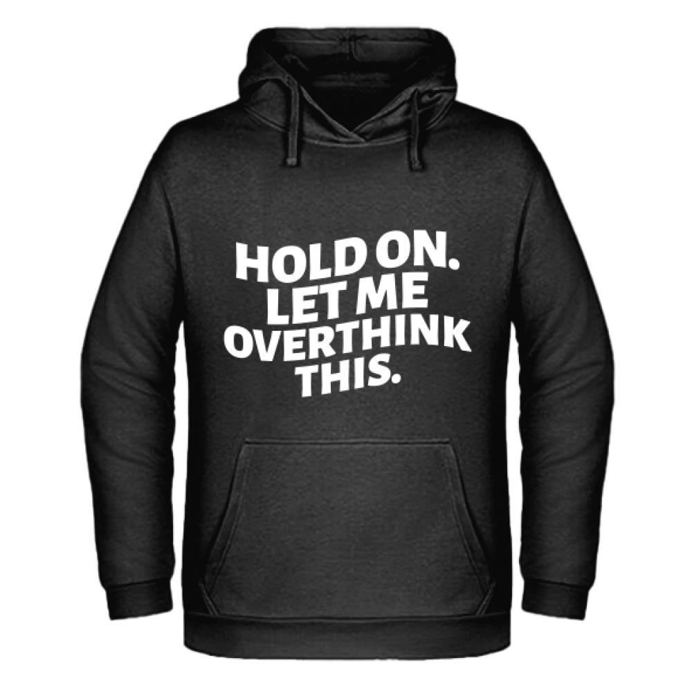 HOLD ON LET ME OVERTHINK THIS1 bluza męska z kapturem
