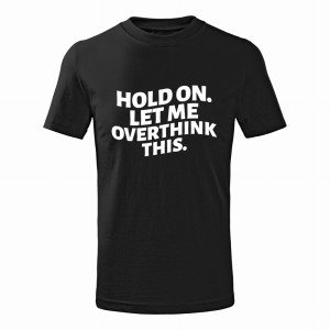 HOLD ON LET ME OVERTHINK THIS1