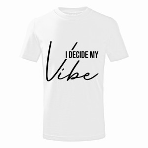 I DECIDE MY VIBE