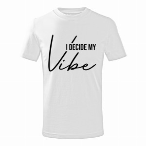 I DECIDE MY VIBE
