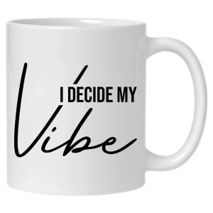I DECIDE MY VIBE
