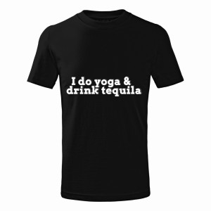 I DO YOGA & DRINK TEQUILA