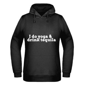 I DO YOGA & DRINK TEQUILA