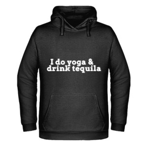 I DO YOGA & DRINK TEQUILA