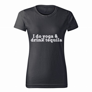 I DO YOGA & DRINK TEQUILA