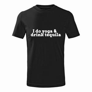 I DO YOGA & DRINK TEQUILA