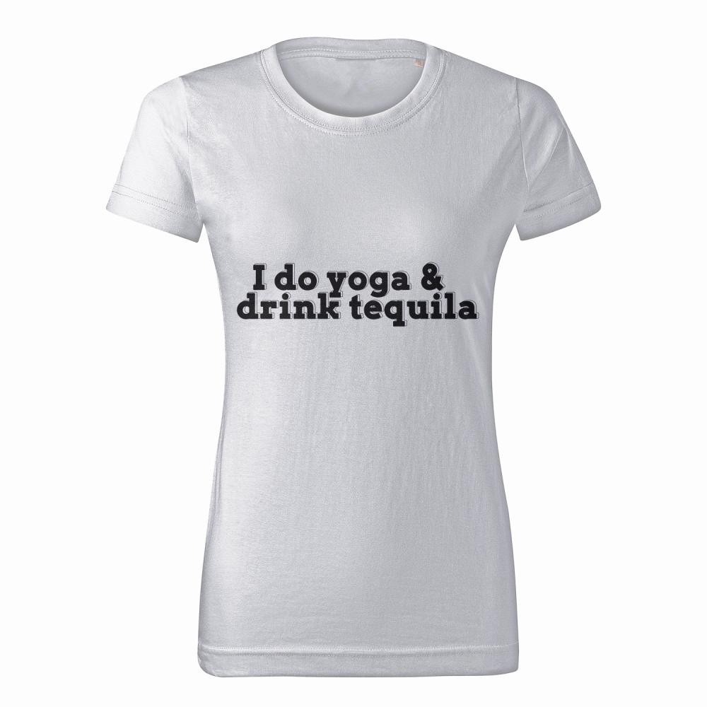 I DO YOGA & DRINK TEQUILA1 koszulka damska