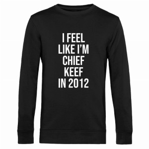 I feel like I’m Chief Keef in 2012