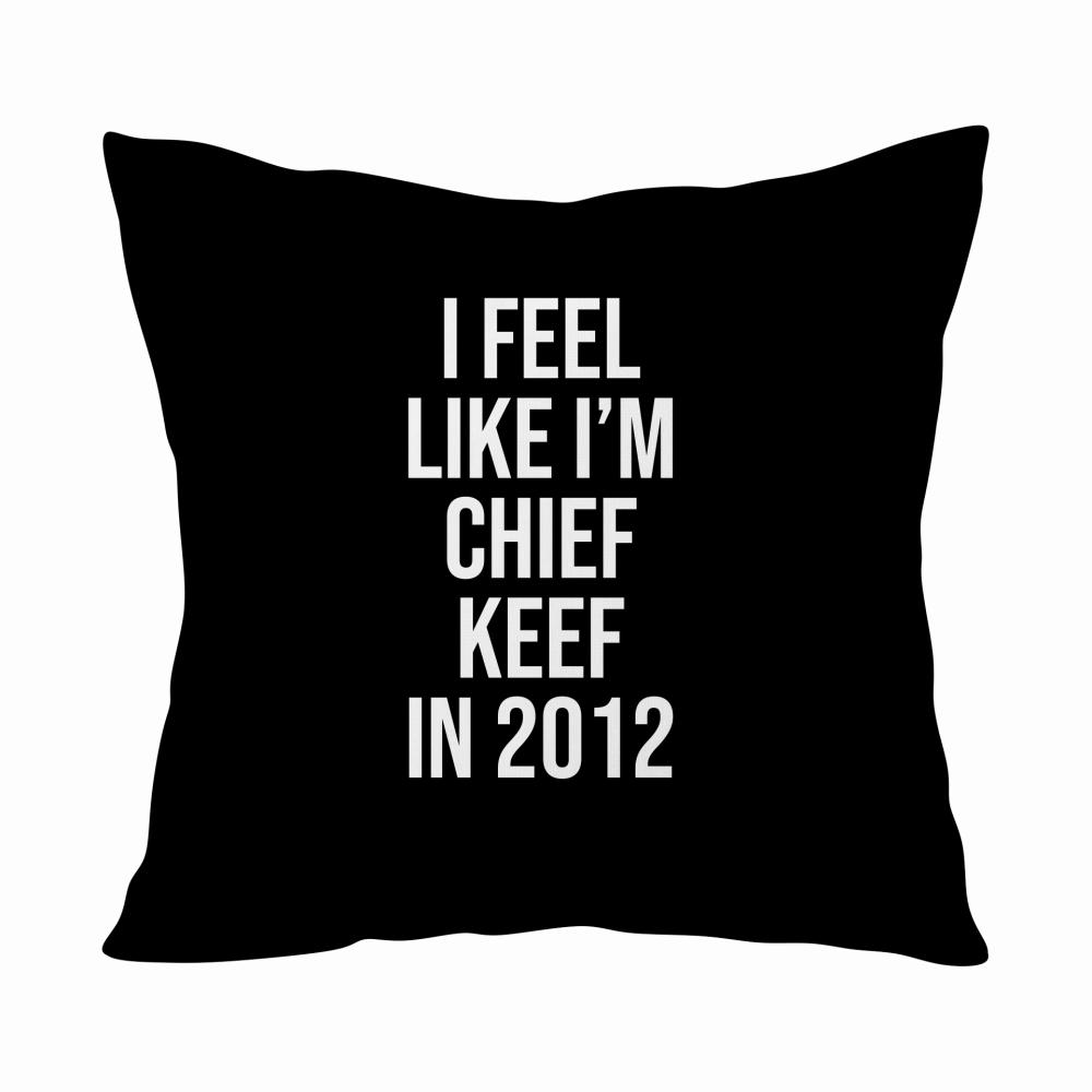 I feel like I’m Chief Keef in 2012 poduszka