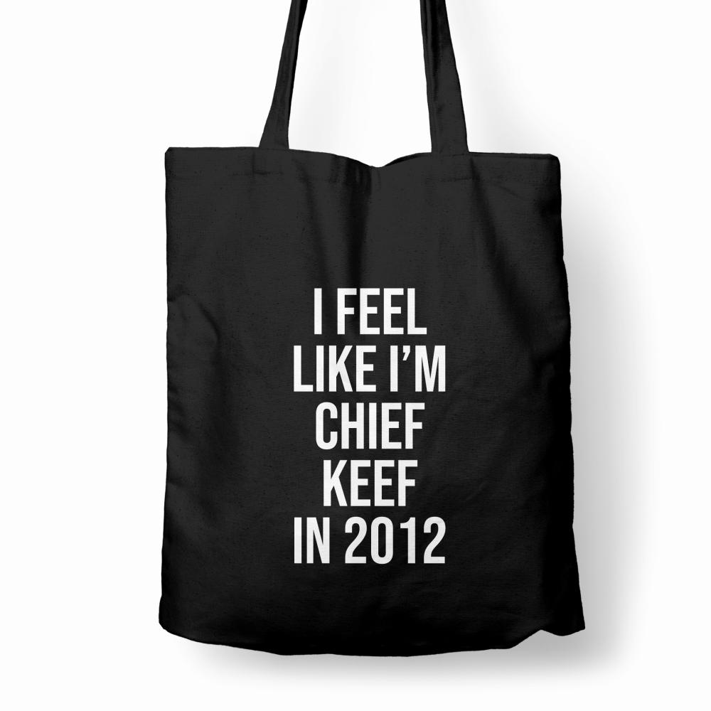 I feel like I’m Chief Keef in 2012 torba bawełniana