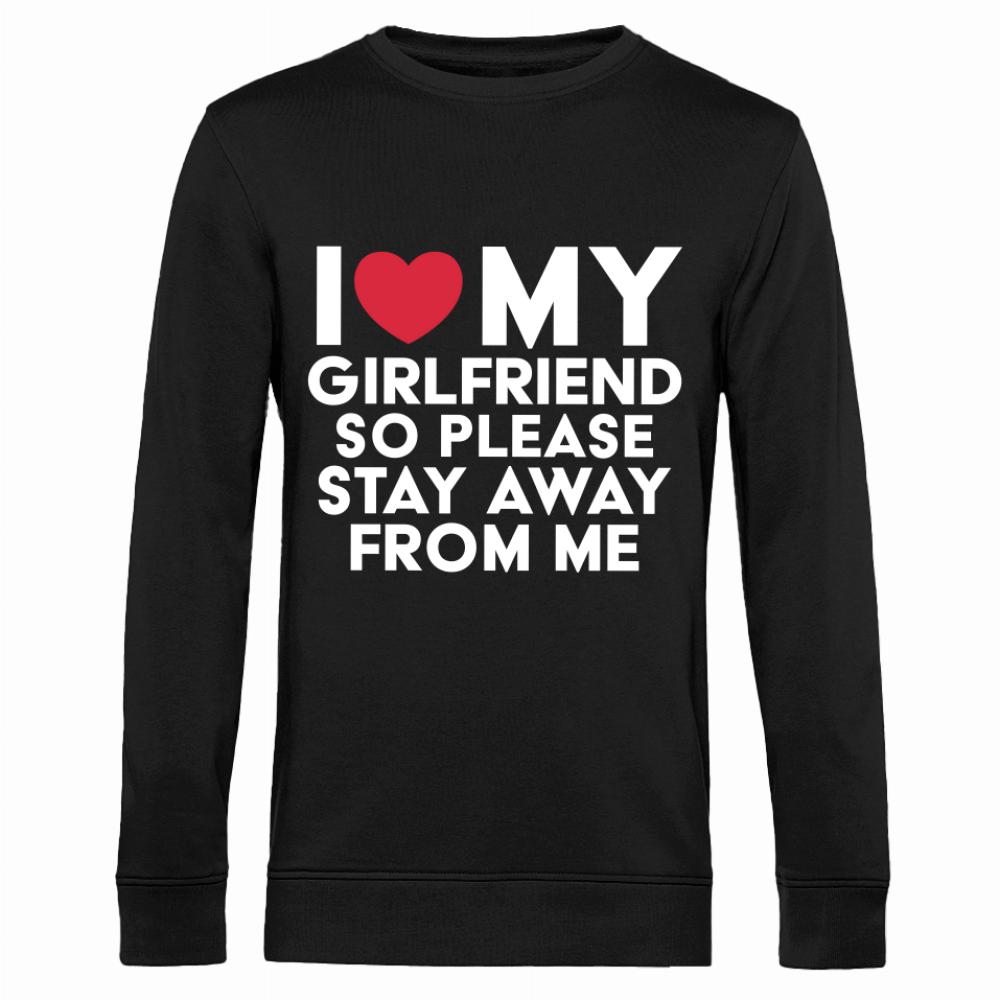 I love my girlfriend, so please stay away from me bluza męska bez kaptura