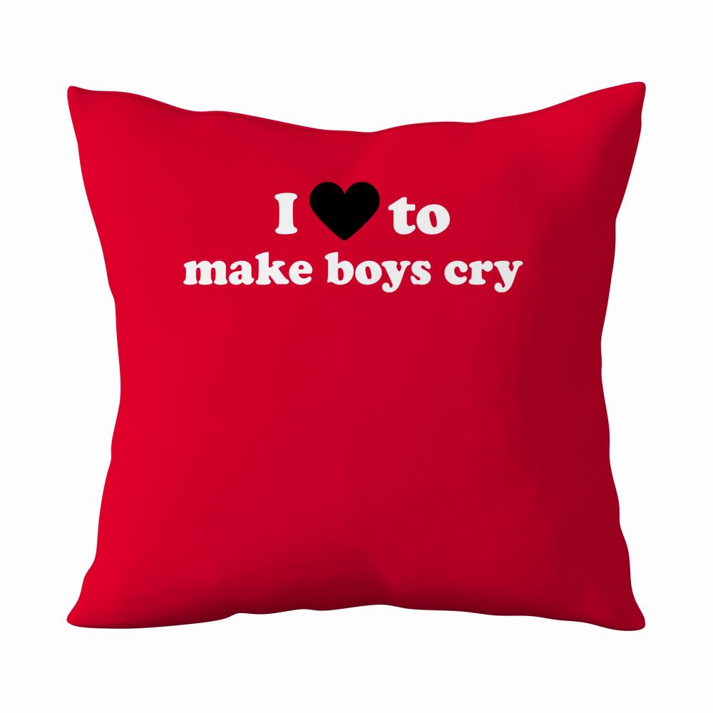 I love to make boys cry poduszka