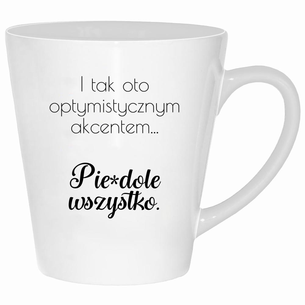 I tym oto optymistycznym akcentem pie#dolę kubek latte kolor biały