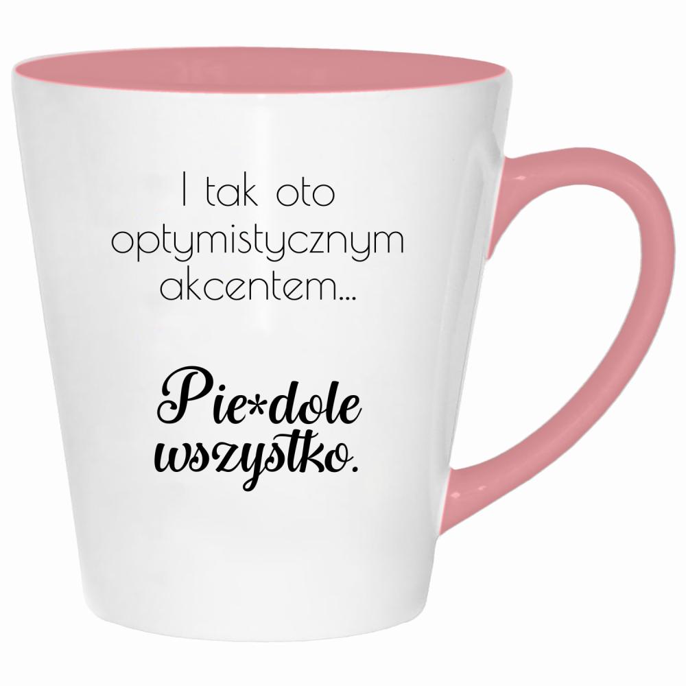 I tym oto optymistycznym akcentem pie#dolę kubek latte kolor pink