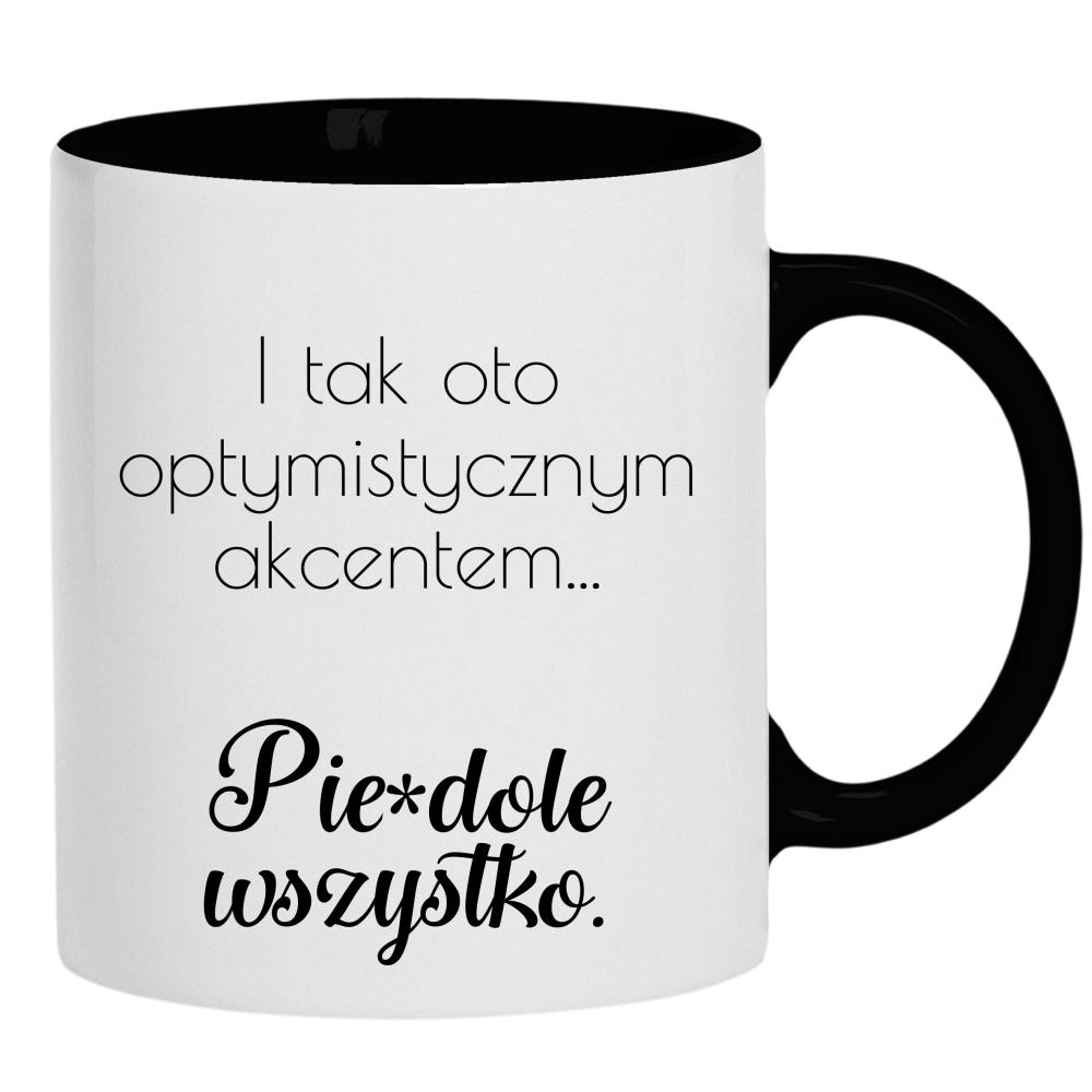 I tym oto optymistycznym akcentem pie#dolę kubek ucho kolor kolor czarnyy
