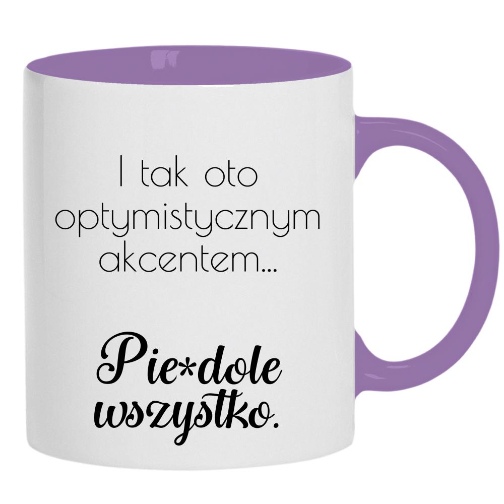 I tym oto optymistycznym akcentem pie#dolę kubek ucho kolor kolor jasnofioletowy