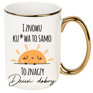 I znowu ku#wa to samo. To znaczy dzień dobry