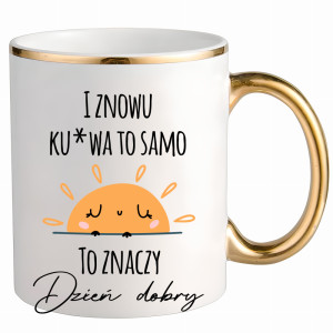 I znowu ku#wa to samo. To znaczy dzień dobry