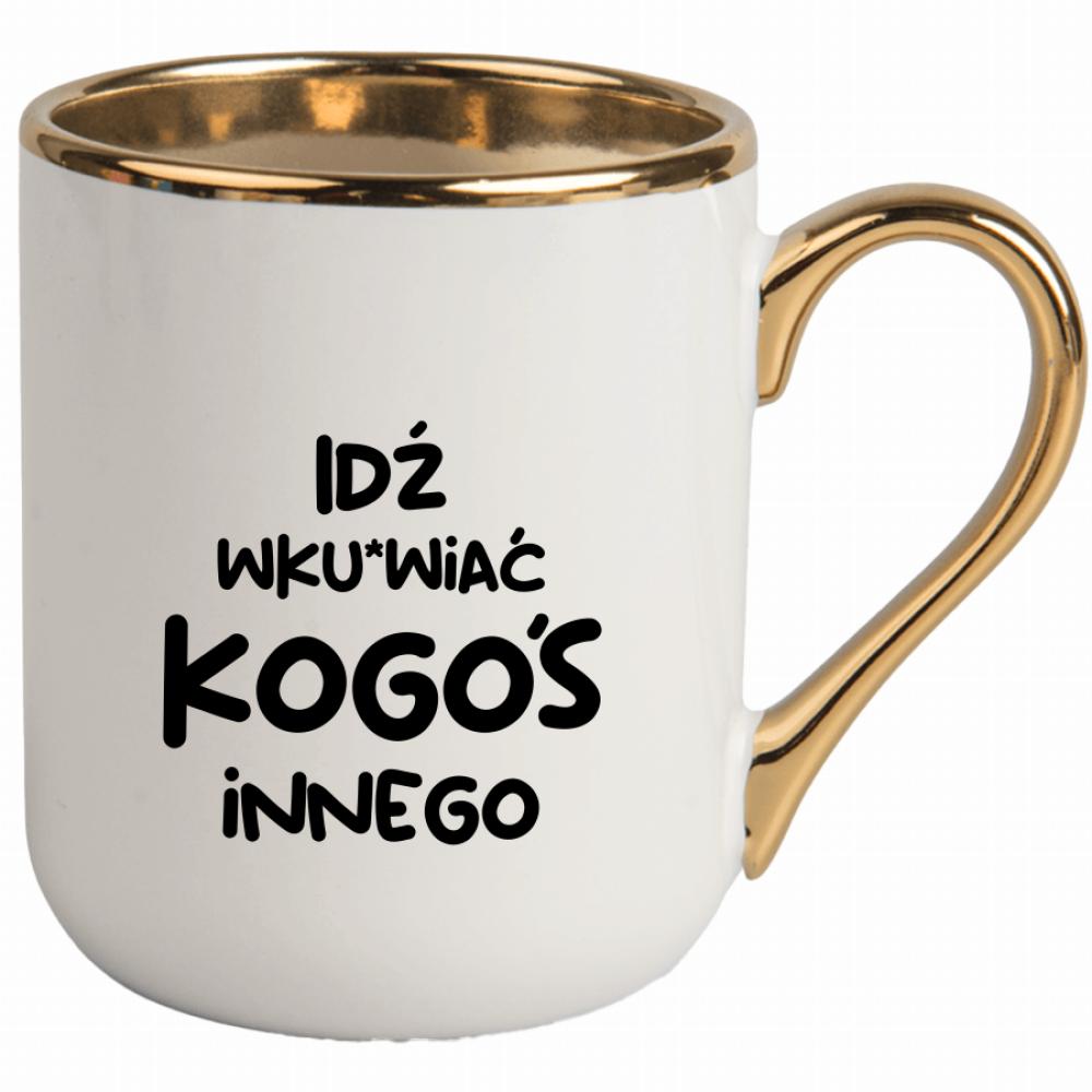 Idź wk#rwiać kogoś innego kubek elegant biały kolor biały