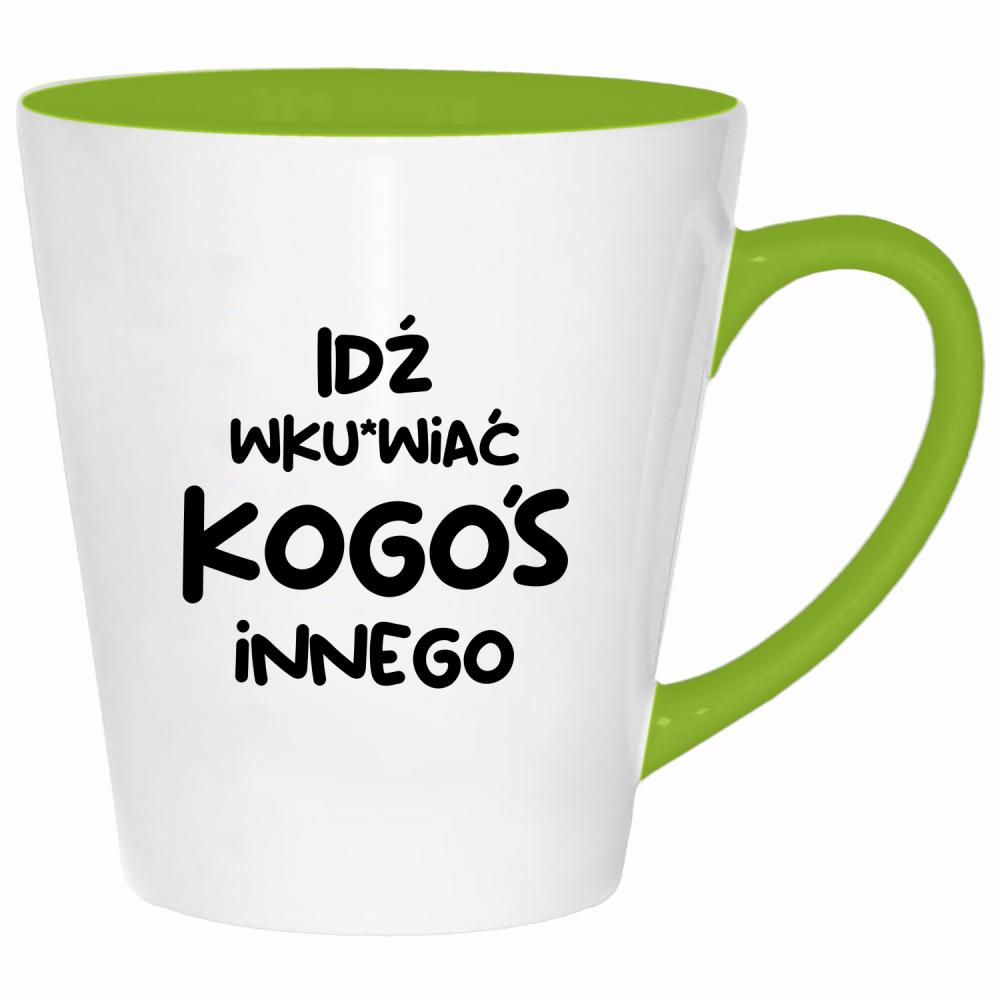 Idź wk#rwiać kogoś innego kubek latte kolor limonka