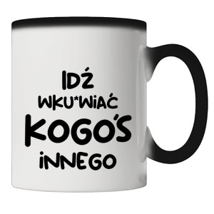 Idź wk#rwiać kogoś innego