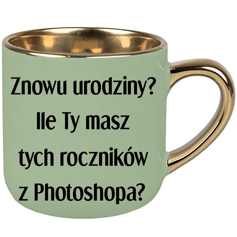 Ile ty masz tych roczników z Photoshopa? kubek elegant duży kolor zielony 2